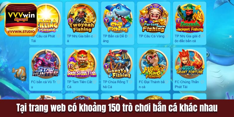 Tại trang web có khoảng 150 trò chơi bắn cá khác nhau