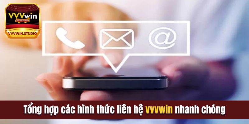 Tổng hợp các hình thức liên hệ vvvwin nhanh chóng