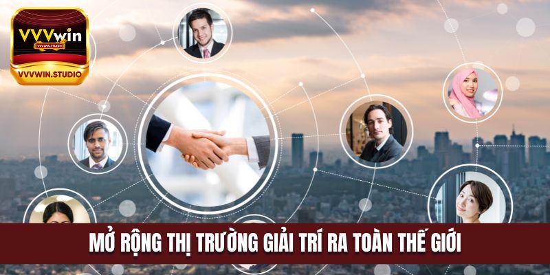 Mở rộng thị trường không chỉ ở Châu Á mà còn vươn mình ra thế giới